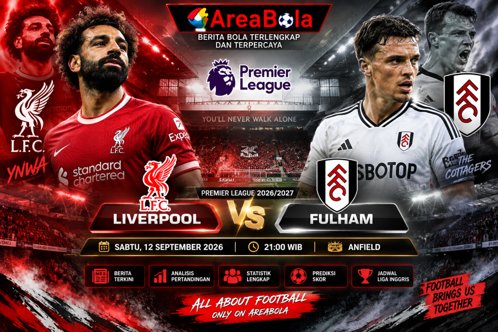 Alt Text Gambar: Prediksi Liverpool vs Fulham 12 September 2026 Areabola