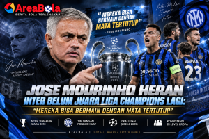 Jose Mourinho Heran Inter Belum Juara Liga Champions Lagi | Areabola